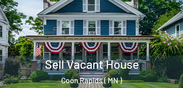  Sell Vacant House Coon Rapids ( MN )