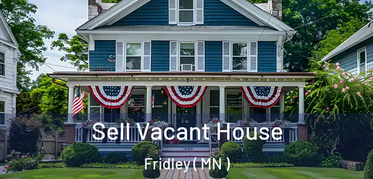  Sell Vacant House Fridley ( MN )