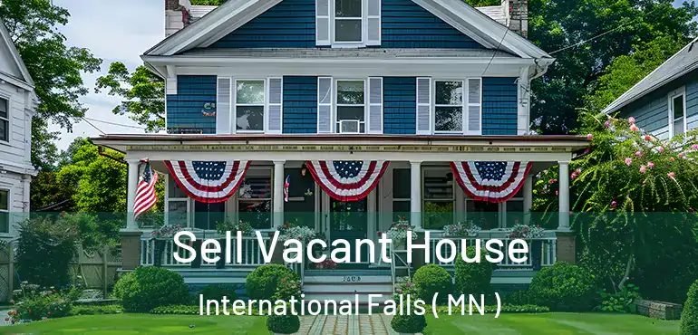  Sell Vacant House International Falls ( MN )