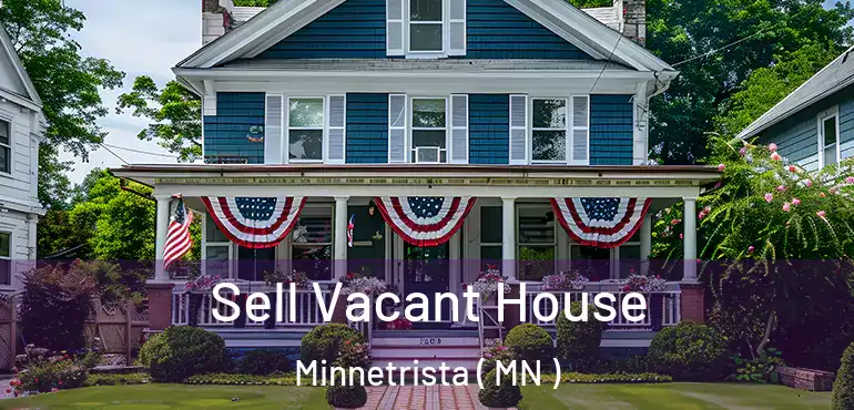  Sell Vacant House Minnetrista ( MN )