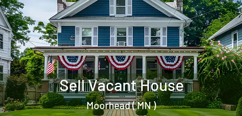  Sell Vacant House Moorhead ( MN )
