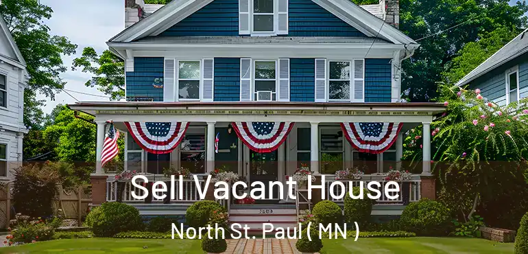  Sell Vacant House North St. Paul ( MN )
