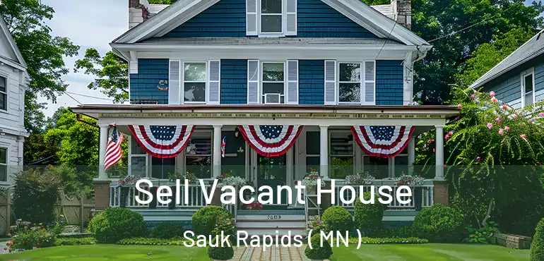  Sell Vacant House Sauk Rapids ( MN )