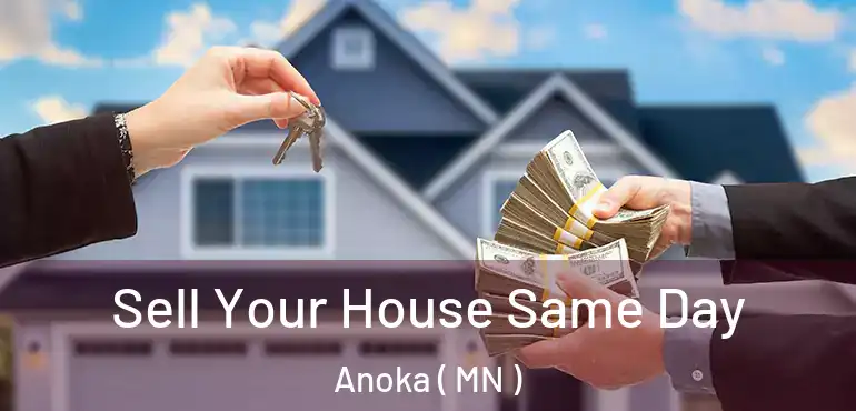  Sell Your House Same Day Anoka ( MN )