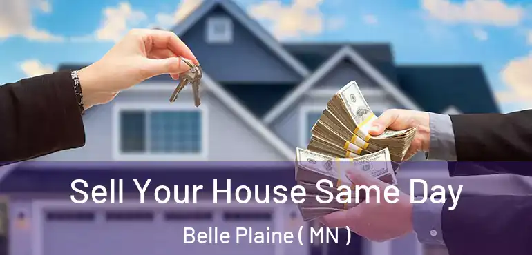  Sell Your House Same Day Belle Plaine ( MN )