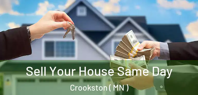  Sell Your House Same Day Crookston ( MN )