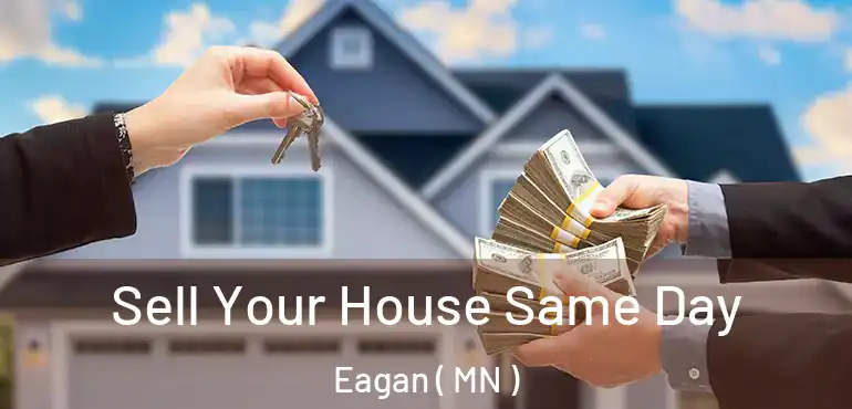 Sell Your House Same Day Eagan ( MN )