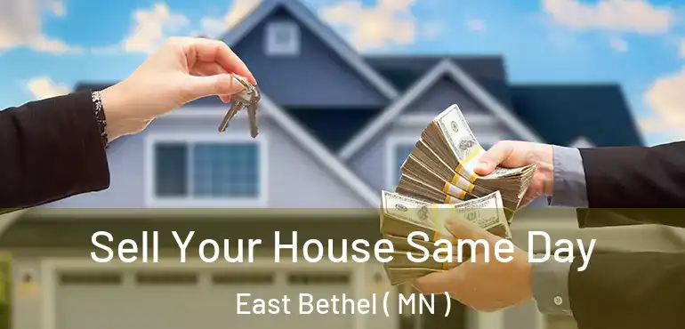  Sell Your House Same Day East Bethel ( MN )