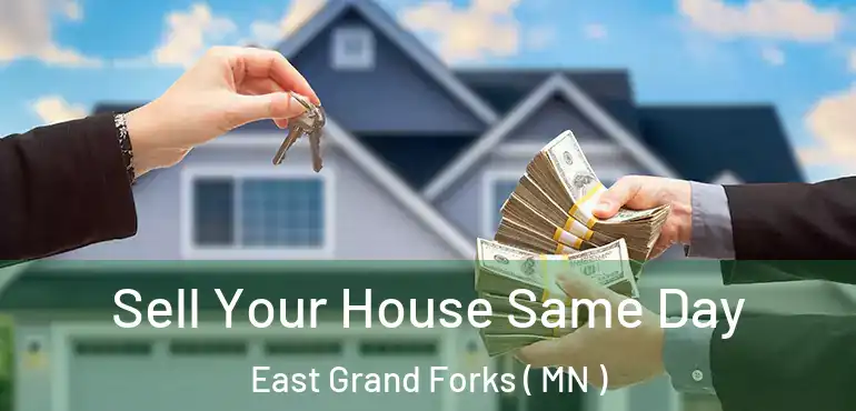  Sell Your House Same Day East Grand Forks ( MN )
