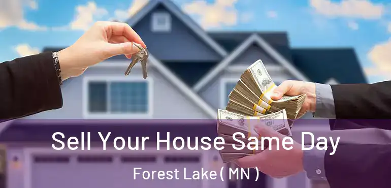  Sell Your House Same Day Forest Lake ( MN )