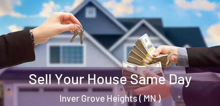  Sell Your House Same Day Inver Grove Heights ( MN )