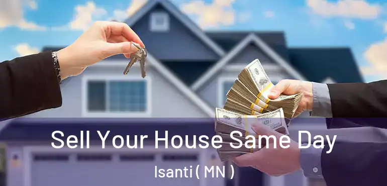  Sell Your House Same Day Isanti ( MN )