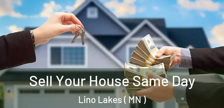  Sell Your House Same Day Lino Lakes ( MN )