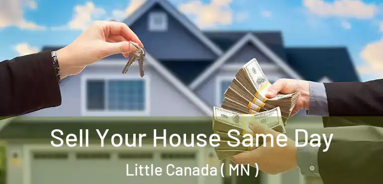  Sell Your House Same Day Little Canada ( MN )