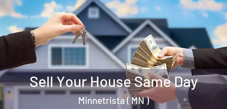  Sell Your House Same Day Minnetrista ( MN )