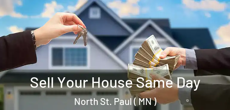  Sell Your House Same Day North St. Paul ( MN )
