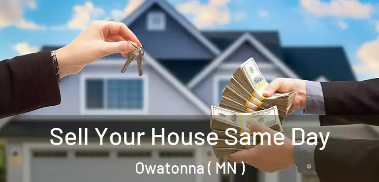  Sell Your House Same Day Owatonna ( MN )