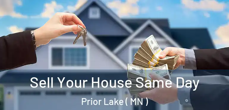  Sell Your House Same Day Prior Lake ( MN )