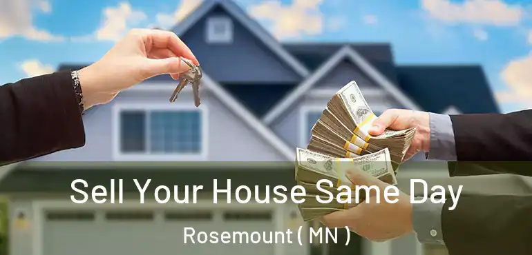  Sell Your House Same Day Rosemount ( MN )