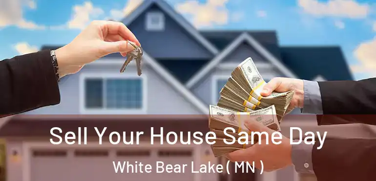  Sell Your House Same Day White Bear Lake ( MN )