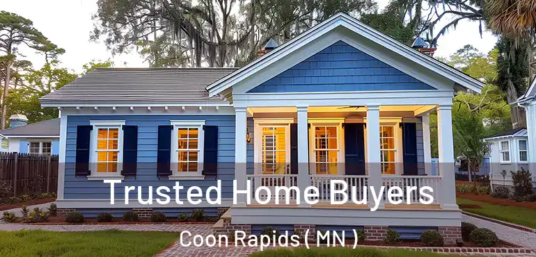  Trusted Home Buyers Coon Rapids ( MN )