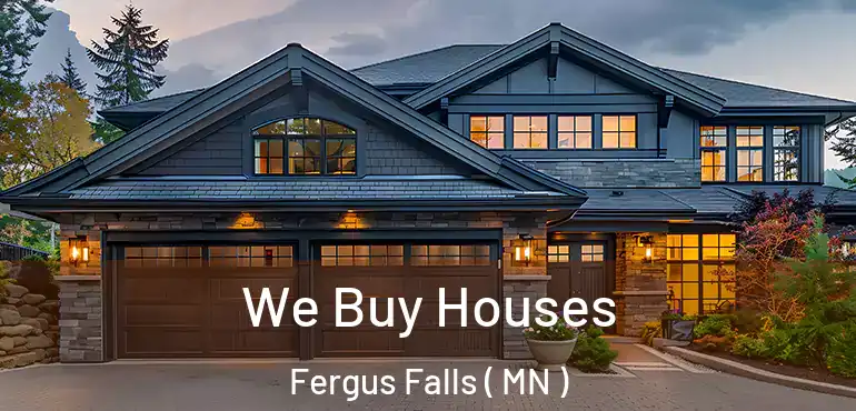  We Buy Houses Fergus Falls ( MN )