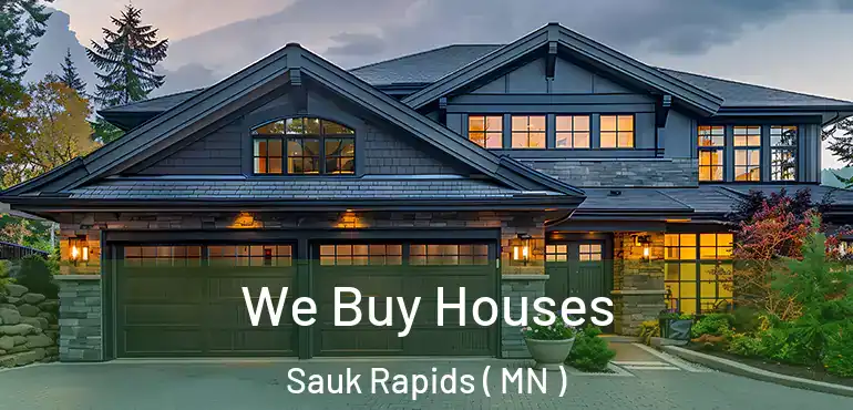  We Buy Houses Sauk Rapids ( MN )