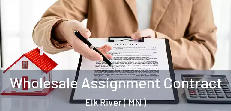  Wholesale Assignment Contract Elk River ( MN )