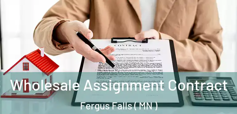  Wholesale Assignment Contract Fergus Falls ( MN )