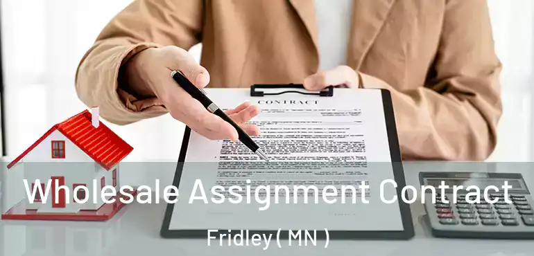  Wholesale Assignment Contract Fridley ( MN )