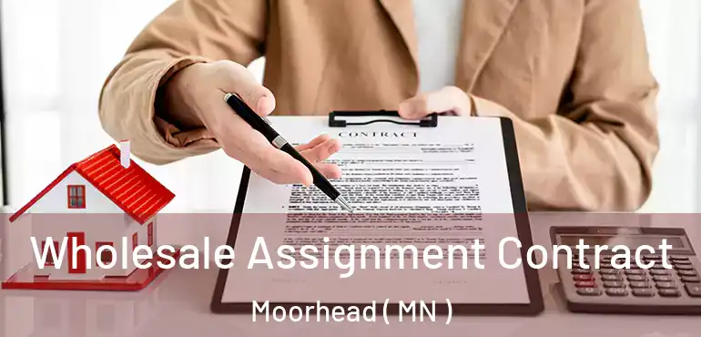  Wholesale Assignment Contract Moorhead ( MN )