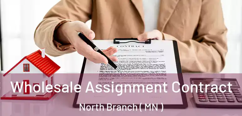  Wholesale Assignment Contract North Branch ( MN )