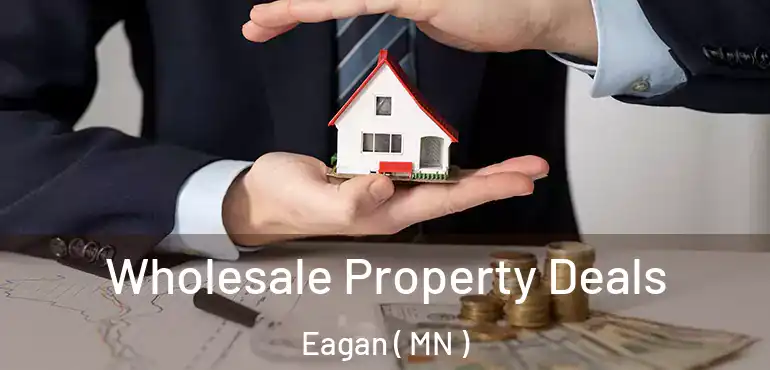  Wholesale Property Deals Eagan ( MN )