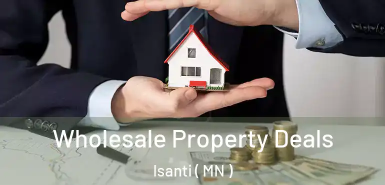  Wholesale Property Deals Isanti ( MN )