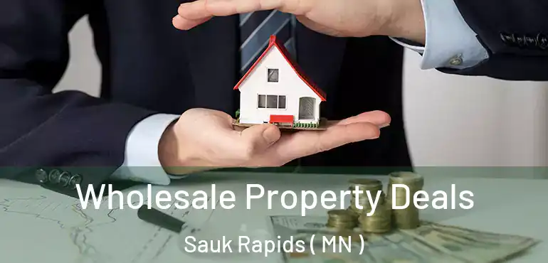  Wholesale Property Deals Sauk Rapids ( MN )