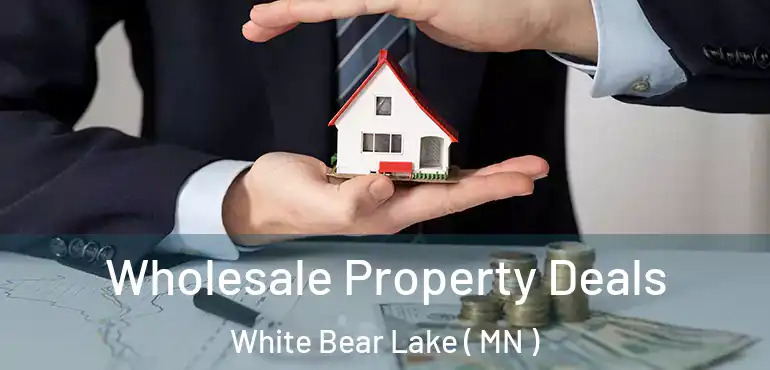  Wholesale Property Deals White Bear Lake ( MN )