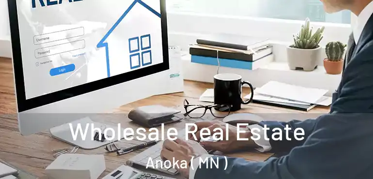  Wholesale Real Estate Anoka ( MN )