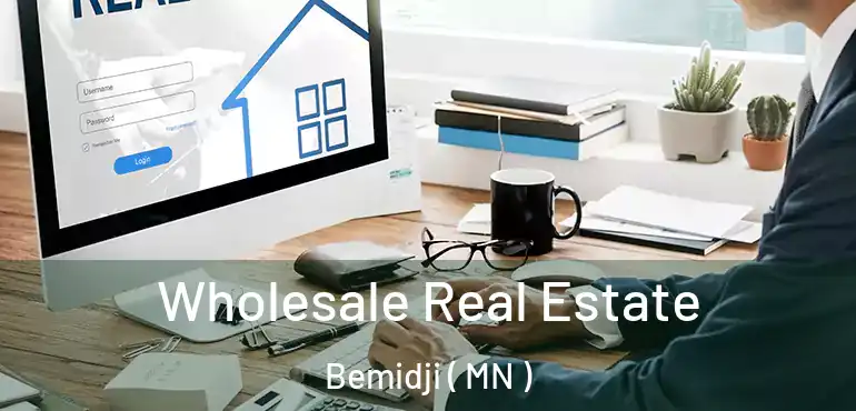  Wholesale Real Estate Bemidji ( MN )