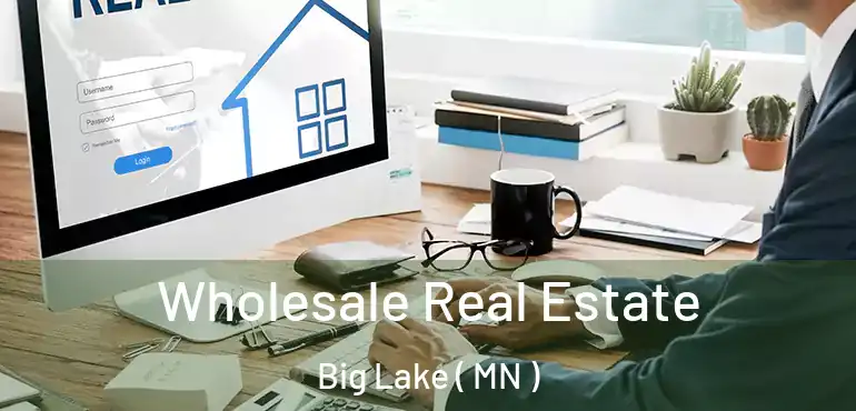  Wholesale Real Estate Big Lake ( MN )