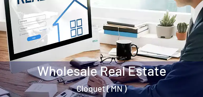  Wholesale Real Estate Cloquet ( MN )