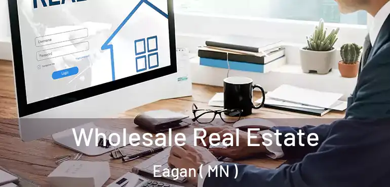  Wholesale Real Estate Eagan ( MN )