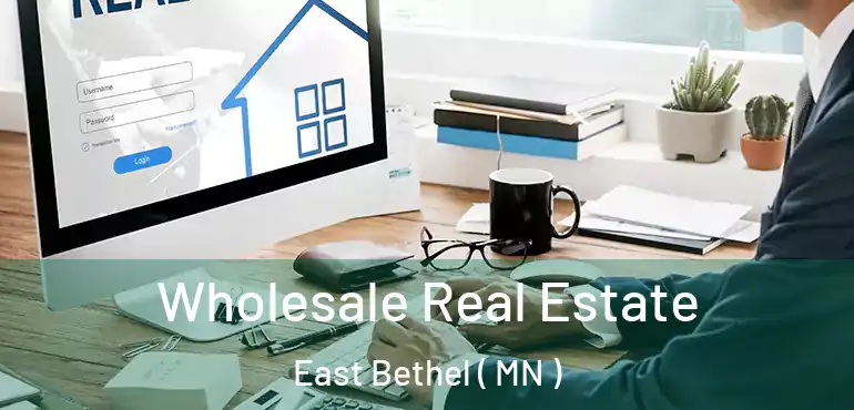  Wholesale Real Estate East Bethel ( MN )