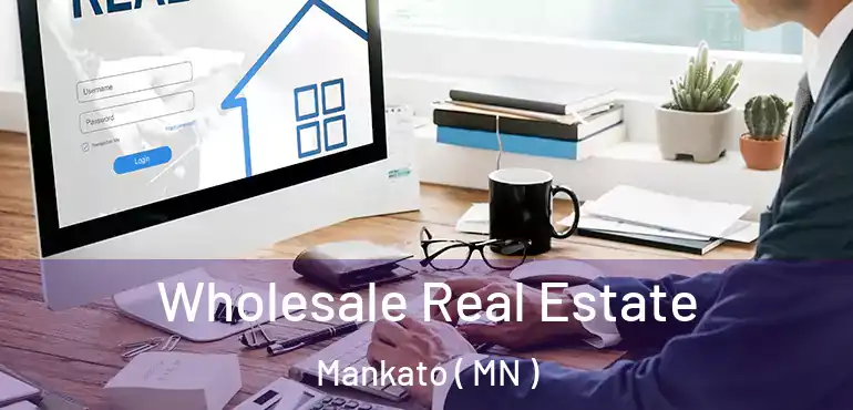  Wholesale Real Estate Mankato ( MN )