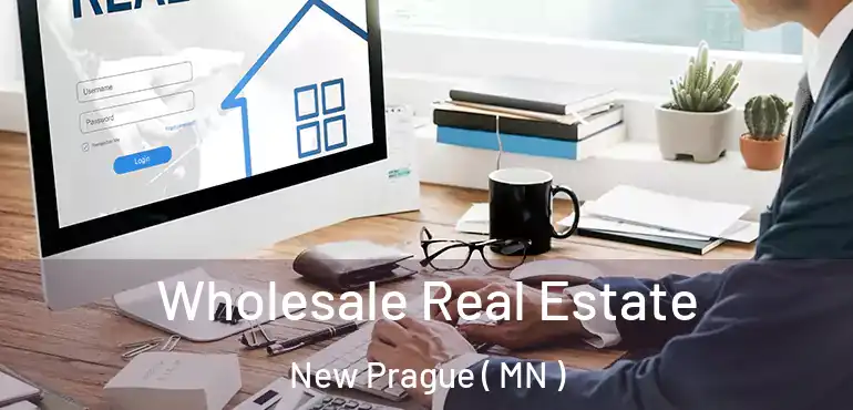 Wholesale Real Estate New Prague ( MN )
