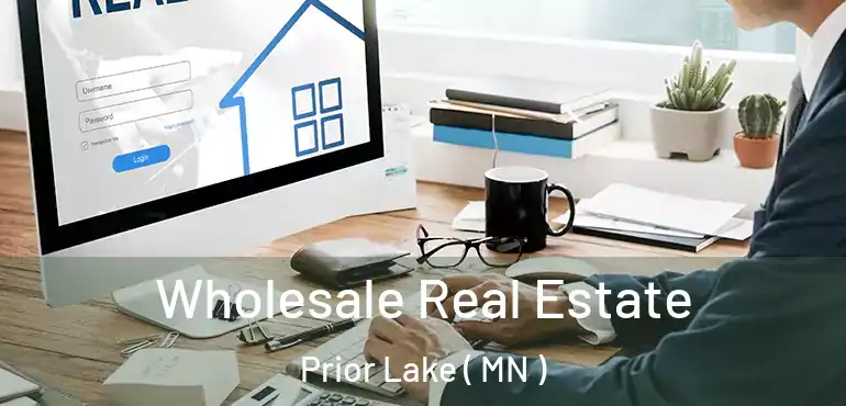  Wholesale Real Estate Prior Lake ( MN )