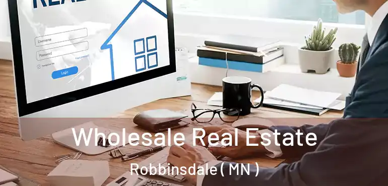  Wholesale Real Estate Robbinsdale ( MN )