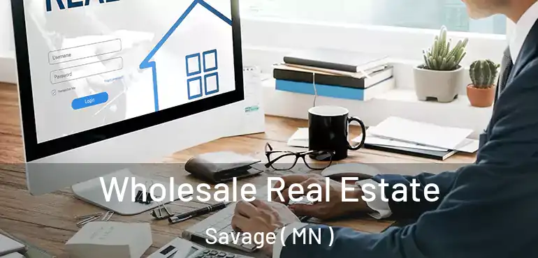  Wholesale Real Estate Savage ( MN )