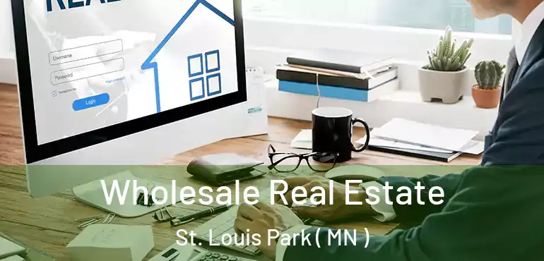  Wholesale Real Estate St. Louis Park ( MN )