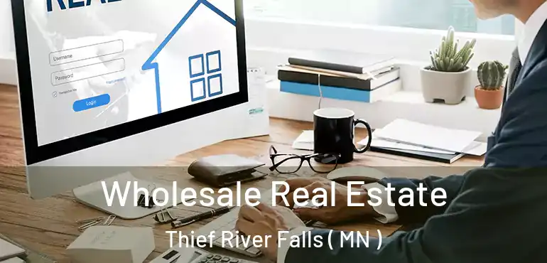  Wholesale Real Estate Thief River Falls ( MN )
