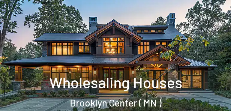  Wholesaling Houses Brooklyn Center ( MN )